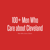 100+ Men Who Care about Cleveland